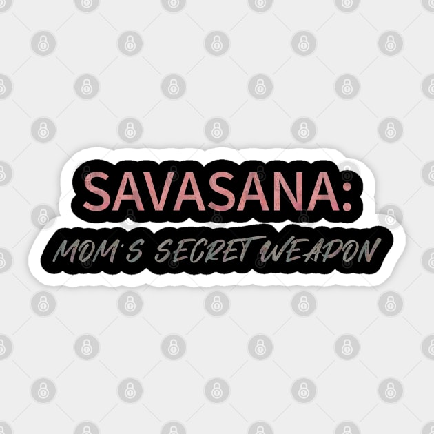 Savasana Mom's secret weapon, Mom Yoga Sticker by O.M.Art&Yoga